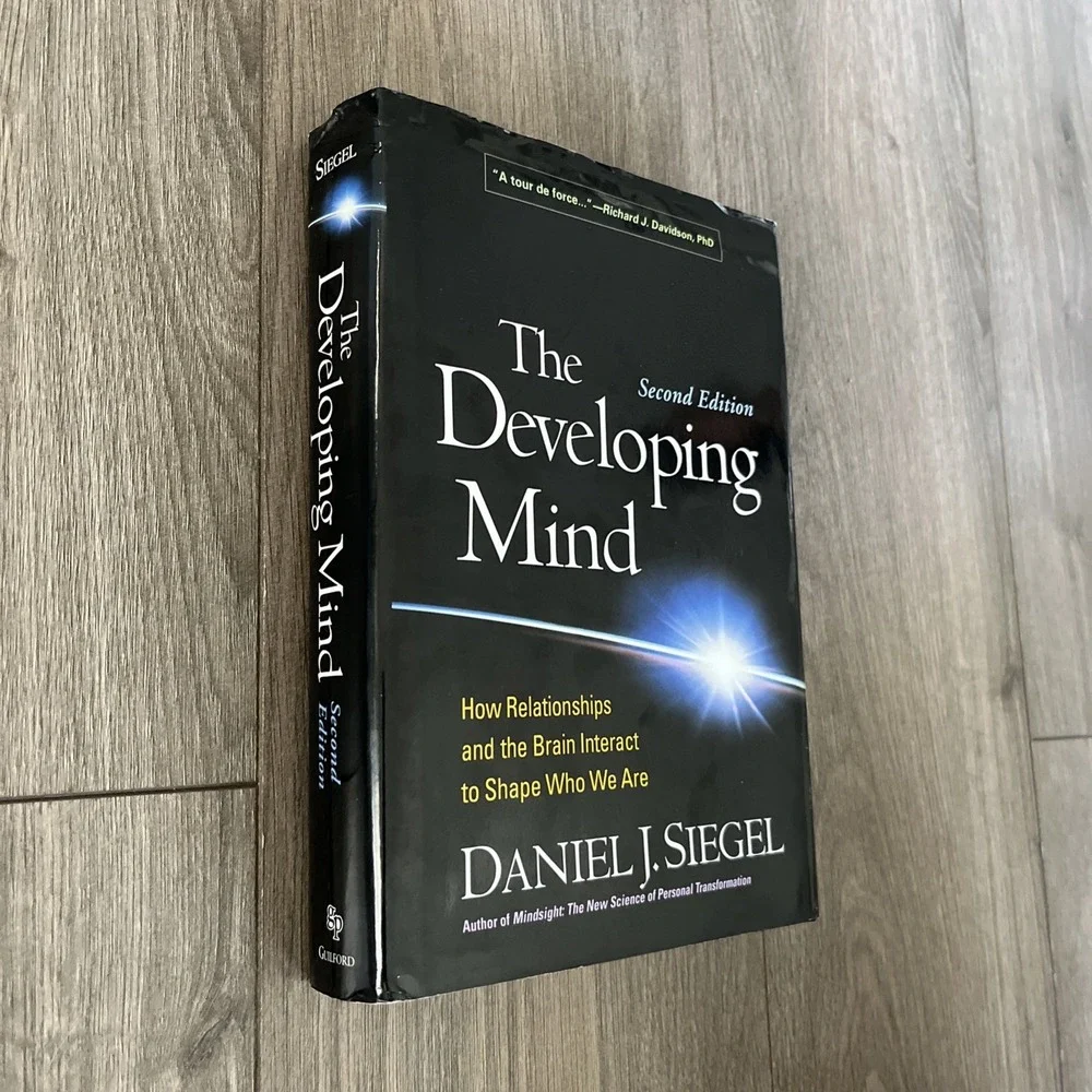 Developing Mind : How Relationships and the Brain Interact to Shape Who We...